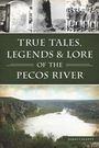 James Collett: True Tales, Legends & Lore of the Pecos River, Buch