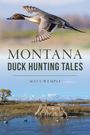 Matt Wemple: Montana Duck Hunting Tales, Buch