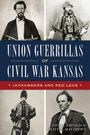 Paul A Thomas: Union Guerrillas of Civil War Kansas, Buch