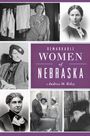 Andrea M Riley: Remarkable Women of Nebraska, Buch