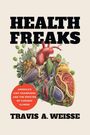 Travis A. Weisse: Health Freaks, Buch