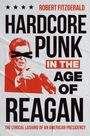 Robert Fitzgerald: Hardcore Punk in the Age of Reagan, Buch