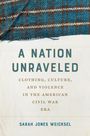 Sarah Jones Weicksel: A Nation Unraveled, Buch
