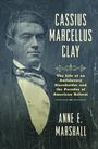 Anne E Marshall: Cassius Marcellus Clay, Buch