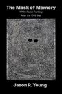 Jason R Young: The Mask of Memory, Buch