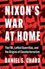 Daniel S Chard: Nixon's War at Home, Buch