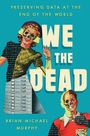 Brian Michael Murphy: We the Dead, Buch
