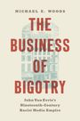 Michael E Woods: The Business of Bigotry, Buch