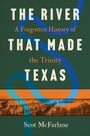 "The River That Made Texas: A Forgotten History of the Trinity" von Scot McFarlane. Hintergrund grün, blaues Flussmotiv.