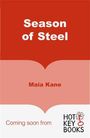 "Season of Steel" steht oben, darunter "Maia Kane". Unten "Coming soon from" und ein "HOT KEY BOOKS" Logo.