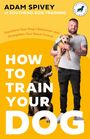 Adam Spivey: How to Fix Your Dog, Buch