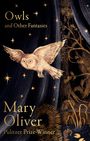 "Owls and Other Fantasies", "Mary Oliver", "Pulitzer Prize Winner". Illustration einer Eule im Nachthimmel mit Sternen und Bäumen.