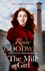 Text: "Love, family and survival. Rosie Goodwin. The Sunday Times Bestseller. The Mill Girl." Frau vor Fabrikgebäude, im Wind.