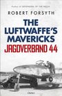 "ROBERT FORSYTH: THE LUFTWAFFE'S MAVERICKS JAGDVERBAND 44" steht über einem Foto eines alten Jagdflugzeugs.