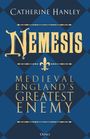 "Catherine Hanley, Nemesis, Medieval England's Greatest Enemy." Blaues Rautenmuster, gelbe Schrift.