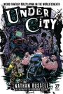 Text: "Weird Fantasy Roleplaying in the World Beneath", "Undercity", "Nathan Russell", "Illustrated by Brainbug Design". Illustration von Figuren in einem düsteren, unterirdischen Szenario mit Robotern und seltsamen Kreaturen.