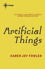Karen Joy Fowler: Artificial Things, Buch
