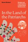 Noam Shoked: In the Land of the Patriarchs: Design and Contestation in West Bank Settlements, Buch