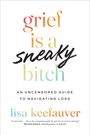 Lisa Keefauver: Grief Is a Sneaky Bitch, Buch