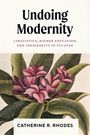 Catherine R Rhodes: Undoing Modernity, Buch