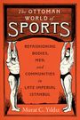 Murat C Yildiz: The Ottoman World of Sports, Buch