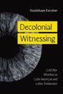 Guadalupe Escobar: Decolonial Witnessing, Buch