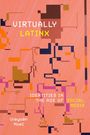 "Virtually Latinx: Identities in the Age of Social Media" von Urayoán Noel. Abstrakte Formen in Rosa und Orange.