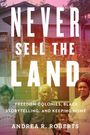 Andrea R. Roberts: Never Sell the Land, Buch