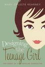 Mary Celeste Kearney: Designing the Teenage Girl, Buch