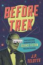 "BEFORE TREK", "BUILDING AMERICAN SCIENCE FICTION TELEVISION", "J.P. TELOTTE". Ein Mann mit TV-Antenne auf den Augen.