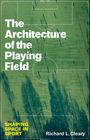 Text: "The Architecture of the Playing Field", "Shaping Space in Sport", "Richard L. Cleary". 
Ein Fußballfeld von oben.