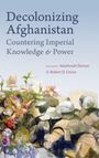 „Decolonizing Afghanistan: Countering Imperial Knowledge & Power“ von Wazhmah Osman & Robert D. Crews. Blumen und Soldaten.