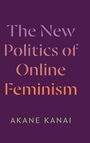 Akane Kanai: The New Politics of Online Feminism, Buch
