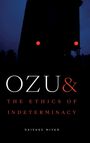 Daisuke Miyao: Ozu and the Ethics of Indeterminacy, Buch