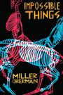 Miller Oberman: Impossible Things, Buch