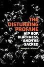 Text: "THE DISTURBING PROFANE: HIP HOP, BLACKNESS, AND THE SACRED" von Joseph R. Winters. Abstrakte schwarz-weiße Muster.