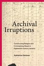 Katharine Gerbner: Archival Irruptions, Buch