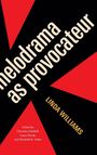 Melodrama as Provocateur, Linda Williams. Edited by Christine Gledhill, Laura Horak, and Elisabeth R. Anker. Rotes und schwarzes Design.
