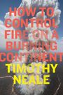 Timothy Neale: How to Control Fire on a Burning Continent, Buch
