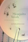 „Mosquito Work: Vectors of Global Health“ von Ann H. Kelly und Javier Lezaun. Nahaufnahme von Mücken in einer Schale.