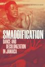 Der Text lautet: "SMADDIIFICATION DANCE AND DECOLONIZATION IN JAMAICA". Oben ist eine Person in Tanzpose.