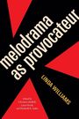 "melodrama as provocateur", "LINDA WILLIAMS", "Edited by Christine Gledhill, Laura Horak, and Elisabeth R. Anker" in großen Schriftarten. Schwarz-rote geometrische Muster.