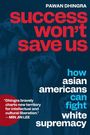 PAWAN DHINGRA. success won't save us. how asian americans can fight white supremacy. Illustration: erhobene Fäuste.
