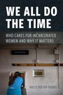 „WE ALL DO THE TIME“ und „WHO CARES FOR INCARCERATED WOMEN AND WHY IT MATTERS“ stehen groß oben. Eine Frau im blauen Pulli lehnt sich in eine Besuchskabine.
