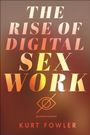 Kurt Fowler: The Rise of Digital Sex Work, Buch
