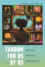 Alfred L. Martin Jr.: Fandom for Us, by Us, Buch