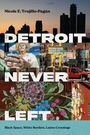 Nicole E Trujillo-Pagán: Detroit Never Left, Buch