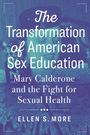Ellen S More: The Transformation of American Sex Education, Buch