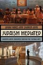 LAURA YARES AND SHARON AVNI: JUDAISM MEDIATED. LEARNING ABOUT JEWISHNESS THROUGH THE CULTURAL ARTS.