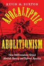 Kevin M. Burton: Apocalyptic Abolitionism, Buch